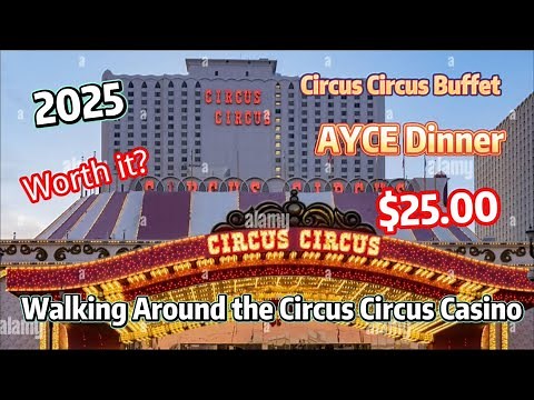 2025 Walk Around Circus Circus Casino, $25 AYCE Dinner At Circus Circus Buffet. Worth It?