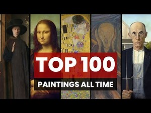 Top 100 Greatest Paintings of All Time | Art Masterpieces Ranked