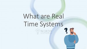 What are Real Time Systems? - NerdyElectronics