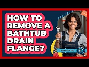 How To Remove A Bathtub Drain Flange?