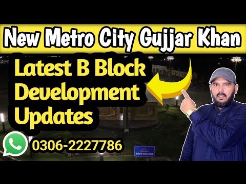 Latest B Block Development Updates | New Metro City Gujjar Khan | Realtor Ghalib