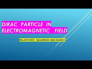 12.Dirac Equation in Electromagnetic Field(External Field)| Relativistic Quantum Mechanics