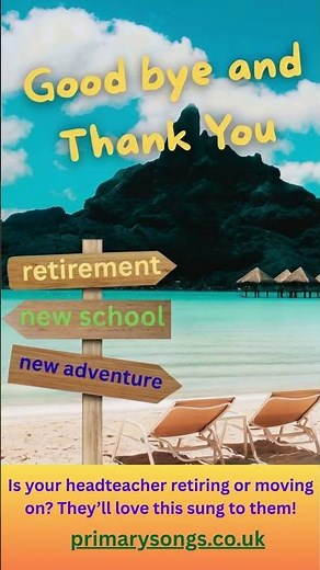 Goodbye and Thank You - a primary school song to say GOODBYE to a great HEADTEACHER
