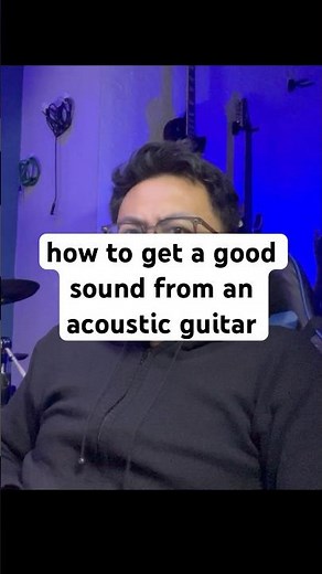 how to get a good sound from an acoustic guitar