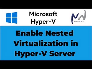 14. How to Enable Nested Virtualization in Hyper-V Server