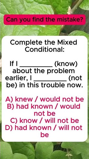 If I ___ about the problem earlier, I ___ in trouble now.” – IQ VistaX
