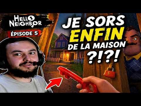 JE SORS ENFIN DE LA MAISON?!?! | HELLO NEIGHBOR #5