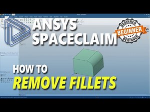 How To Remove Fillets In Ansys Spaceclaim