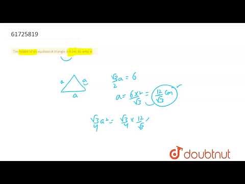The height of an equilateral triangle is 6 cm. Its area is