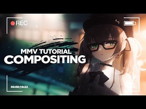 How to Composite - After Effects AMV/MMV Tutorial