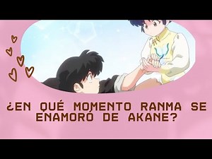 ¿En qué momento Ranma se enamoró de Akane? y ¿Cuándo lo hizo Akane?