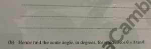 (b) Hence find the acute angle, in degrees, for which 3 \cos \t... | Filo