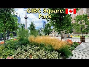 Toronto CIBC Square Park | Elevated Park over Union Station Railway Corridor | Canada