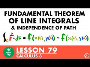Fundamental Theorem of Line Integrals & Independence of Path | Calculus 3 Lesson 79 - JK Math