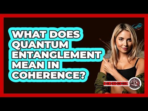 What Does Quantum Entanglement Mean In Coherence?