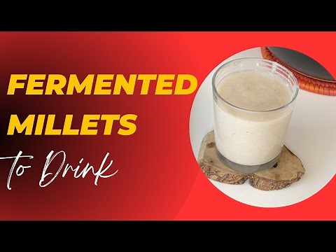 HOW TO MAKE DRINKABLE FERMENTED MILLETS