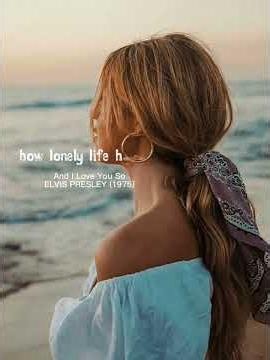 And I Love You So, Elvis Presley 1975