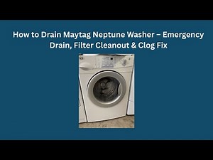 How to Drain Maytag Neptune Washer – Emergency Drain, Filter Cleanout & Clog Fix