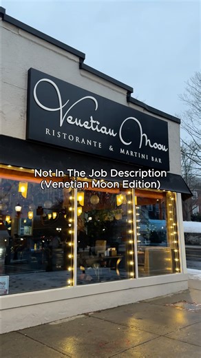 Not in the job description, but important nonetheless. | Venetian Moon Ristorante & Martini Bar