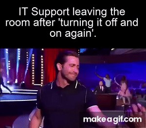 IT Support Leaving the room after turning it off and on again on Make a GIF