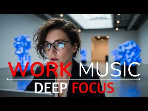Deep Work Music for Maximum Focus | Relaxing Productivity Sounds