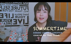 431K views · 14K reactions | Mùa hè đến rùi đóoooo :3 Trên tiktok thấy bài này hot lắm bèn làm một chiếc cover hỉ :"> SUMMERTIME - original by Evening Cinema x Cinnamon | Thái Trinh | Facebook