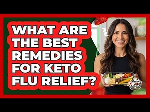 What Are The Best Remedies For Keto Flu Relief?
