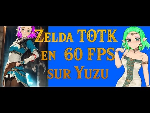 Comment avoir 60 fps à Zelda TOTK sur Yuzu ? (tutoriel COMPLET)