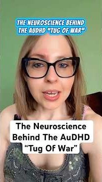 The neuroscience behind the auDHD “tug of war”