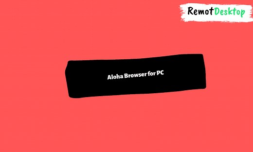 Aloha Browser for PC - Here's How to Install on Windows - RemotDesktop