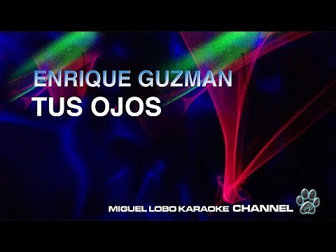 [Karaoke] ENRIQUE GUZMAN - TUS OJOS - Miguel Lobo