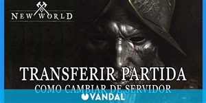 New World: cómo transferir nuestra partida entre servidores