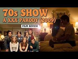 70s Show: A XXX Parody" (2009) Film Review | Plot, Casting & Humor
