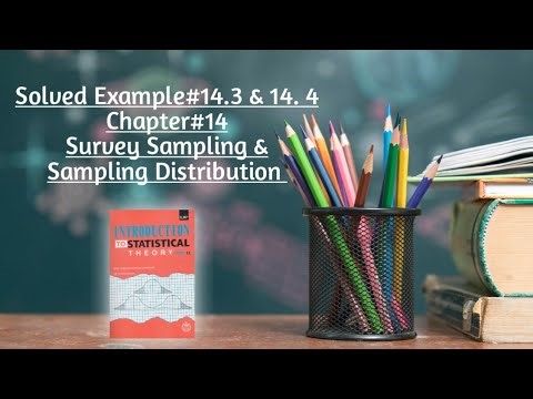 Solved Example#14.3 & 14.4 ||Chapter#14 ||Survey Sampling & Sampling Distribution