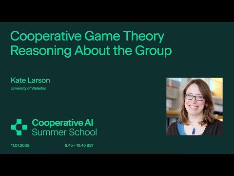Cooperative Game Theory: Reasoning About the Group by Kate Larson