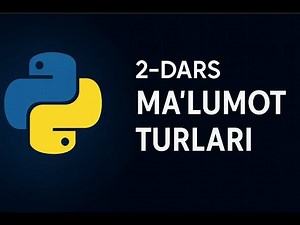 🔥 02-DARS: Python Ma’lumot Turlari | int, float, str, bool, list, tuple, dict, type()