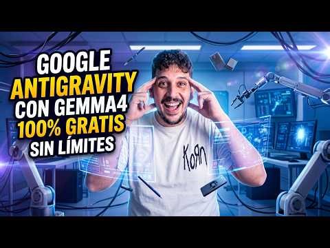 GOOGLE ANTIGRAVITY CON GEMMA4 GRATIS Y FÁCIL (Nuevo tutorial)
