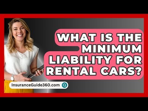 What Is The Minimum Liability For Rental Cars? - InsuranceGuide360.com