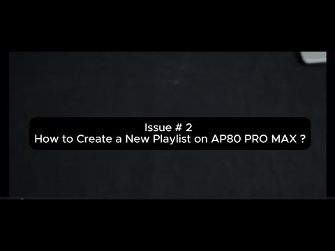 How to Create a New Playlist on AP80 PRO MAX - Step-by-Step Guide