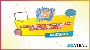Sama-sama tayong manood at matuto sa Filipino dito sa ating 3-Minute Lesson! Alam mo ba kung paano ipahayag ng tama ang iyong opinyon o pananaw? Tara at ating pag-aralan ngayong hapon ang mga ekspresyon na maaari nating gamitin upang mas maging epektibo ang pagpapahayag natin ng ating opinyon o pananaw dito sa araling inihanda para sa mga mag-aaral sa Baitang 9. Mapapanood din ang episode na ito sa YouTube: https://youtu.be/a4Z_PFG3yTA | Vibal Group