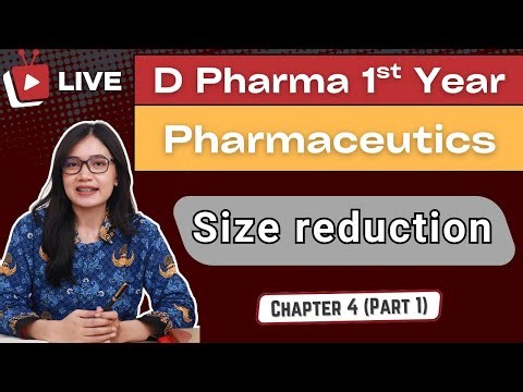 Size reduction | Chapter 4 - Part 1 | Pharmaceutics | D pharma