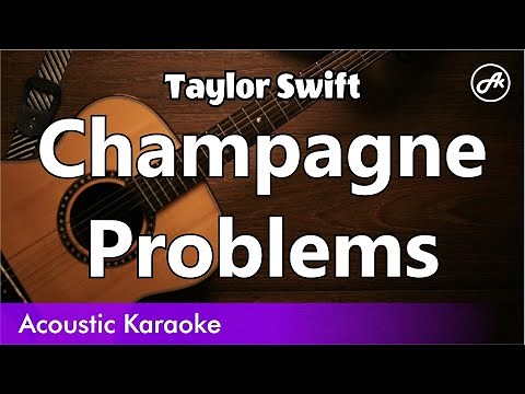 Taylor Swift - Champagne Problems (SLOW karaoke acoustic)