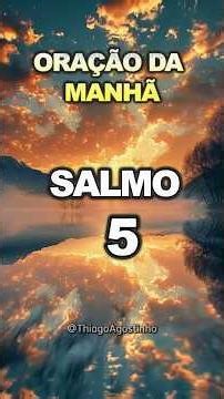 ORAÇÃO DA MANHÃ COM O SALMO 5 🙏✨ 5
