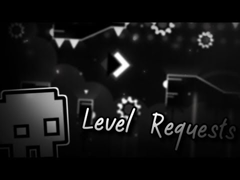 Level Requests! :D | Geometry dash requests: on
