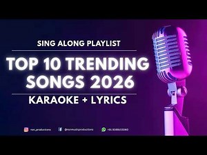 Top 10 Trending Songs 2026 (Karaoke Version with Lyrics) Sing Along Playlist