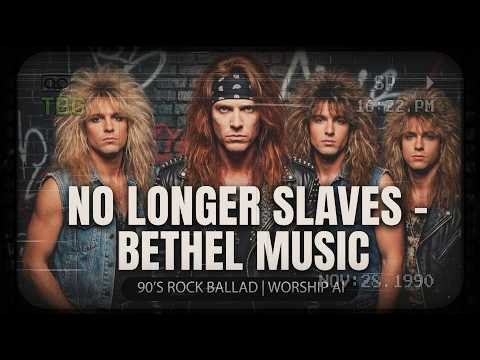 No Longer Slaves (Bethel Music) - 90’s Rock Ballad | Worship AI