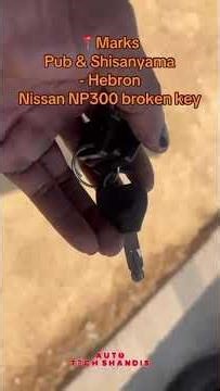 Nissan Np300 broken key replacement