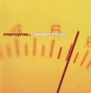 MercyMe - Almost There