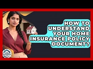 How To Understand Your Home Insurance Policy Document? - Your Home Insurance Guide