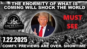 AND.WE.KNOW: Trump SHOWTIME, Get Ready For Next Phase.SHOCK THE WORLD. 7-22-25.